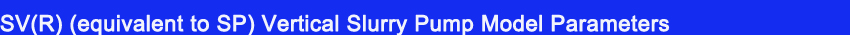 SV(R) (equivalent to SP) Vertical Slurry Pump Model Parameters.jpg